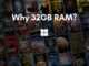 Microsoft says you will not worry about RAM if you have 32GBs of it