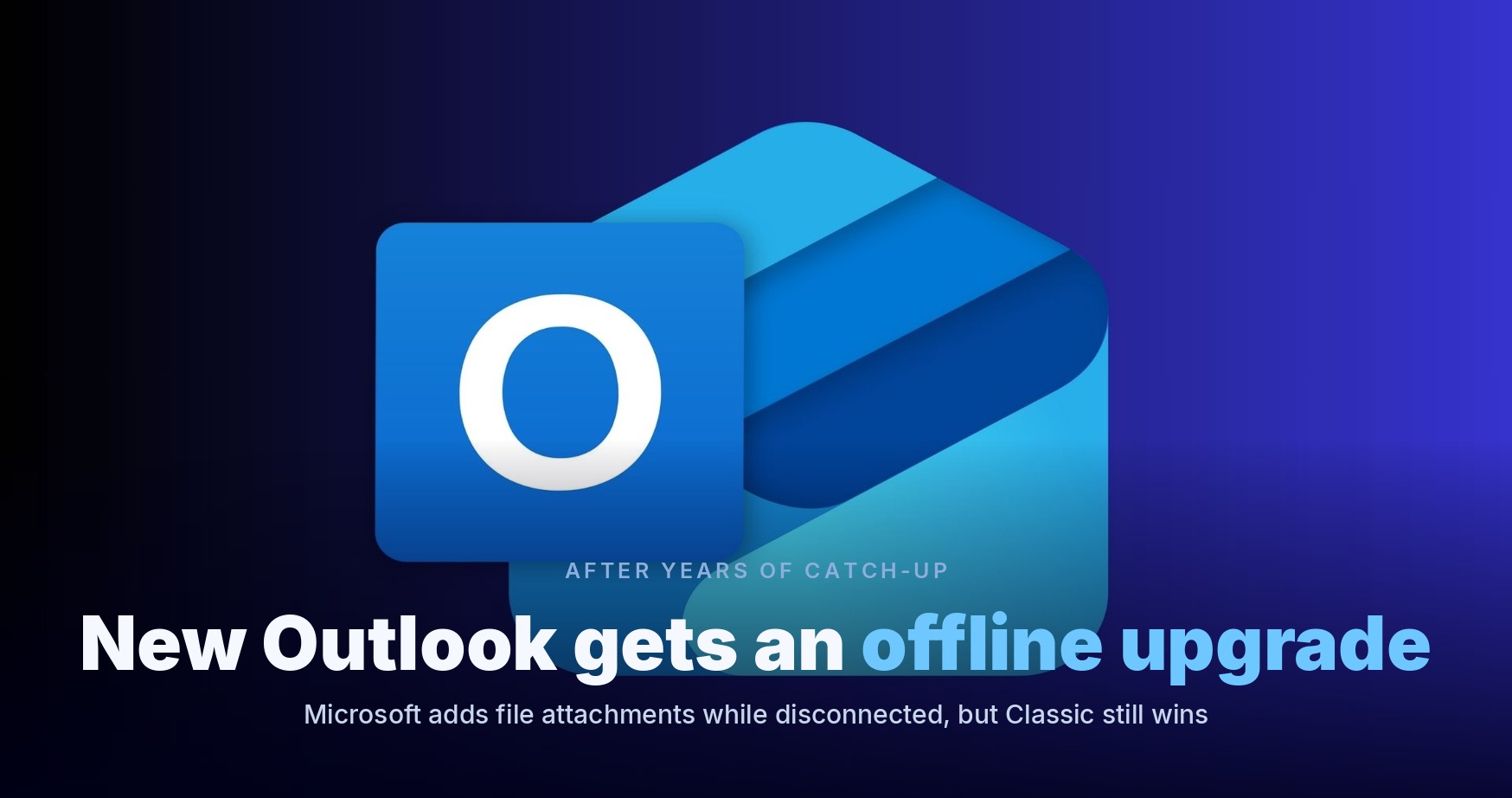 Microsoft still can’t make Windows 11’s New Outlook work offline because it refuses to go native