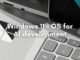 Microsoft pledges to make Windows 11 the OS for building AI, after years of Copilot backlash Microsoft outlines its vision for Windows 11 as a local AI development platform at Build 2026.