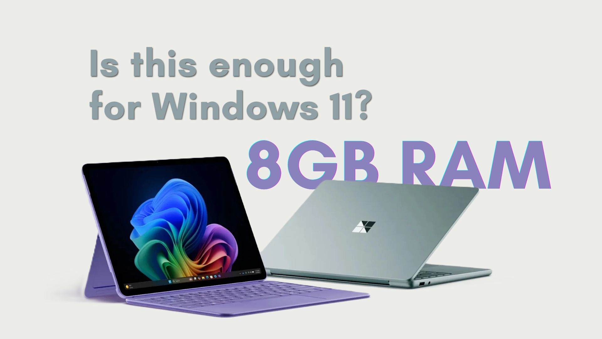 Windows 11 needs a lot of RAM but Microsoft says 8GB is fine